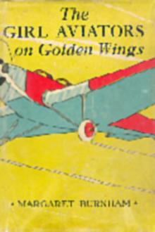 The Girl Aviators on Golden Wings by Margaret Burnham