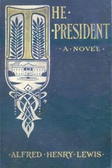 The President by Alfred Henry Lewis