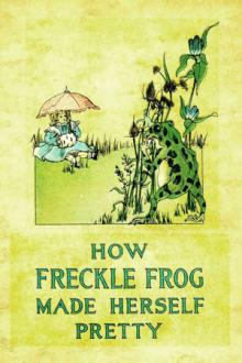 How Freckle Frog Made Herself Pretty by Charlotte B. Herr