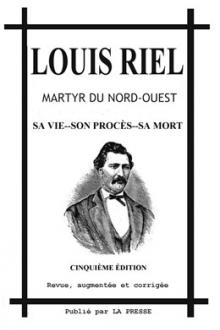 Louis Riel, Martyr du Nord-Ouest by Anonymous
