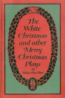 The White Christmas and other Merry Christmas Plays by Walter Ben Hare