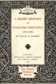 A Short History of English Printing, 1476-1898 by Henry Robert Plomer