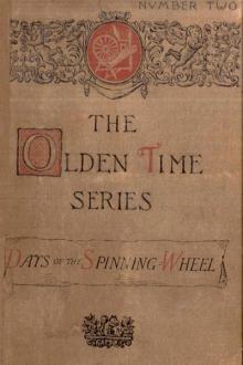 The Olden Time Series: Vol. 2: The Days of the Spinning-Wheel in New England by Henry M. Brooks