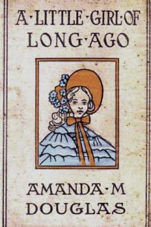 A Little Girl of Long Ago by Amanda Minnie Douglas