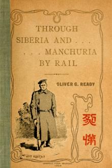 Through Siberia and Manchuria By Rail by Oliver George Ready