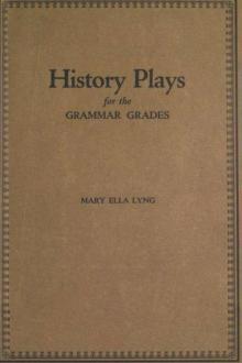 History Plays for the Grammar Grades by Mary Ella Lyng