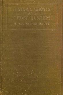 Historic Ghosts and Ghost Hunters by H. Addington Bruce
