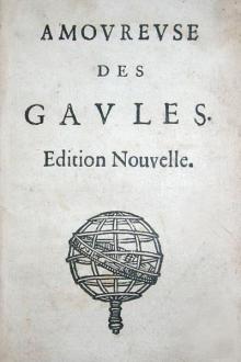 Histoire amoureuse des Gaules, tome I by comte de Bussy Roger de Rabutin