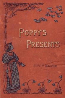 Poppy's Presents by Mrs. Walton O. F.