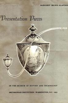 Presentation Pieces in the Museum of History and Technology by Margaret Brown Klapthor