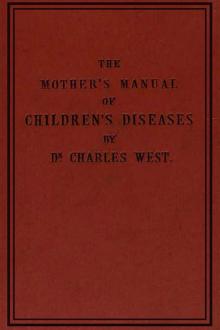 The Mother's Manual of Children's Diseases by Charles West