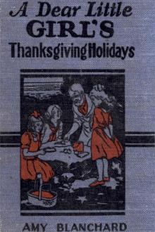 A Dear Little Girl's Thanksgiving Holidays by Amy Ella Blanchard