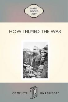 How I Filmed the War by Geoffrey H. Malins