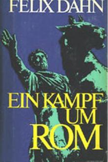 Ein Kampf um Rom. Erster Band by Felix Dahn