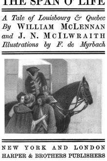 The Span o' Life by William McLennan, Jean Newton McIlwraith