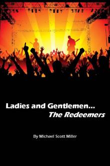 Ladies and Gentlemen...The Redeemers by Michael Scott Miller