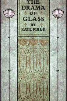 The Drama of Glass by Kate Field