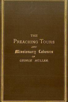 The Preaching Tours and Missionary Labours of George Müller (of Bristol) by Mrs. Müller