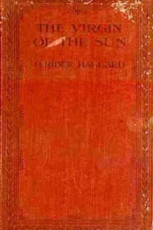 The Virgin of the Sun by H. Rider Haggard