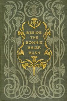 Beside the Bonnie Brier Bush  by Ian Maclaren
