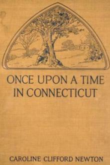 Once Upon A Time In Connecticut by Caroline Clifford Newton