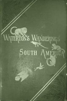 Wanderings in South America  by Charles Waterton