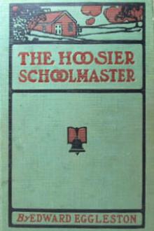 The Hoosier Schoolmaster by Edward Eggleston