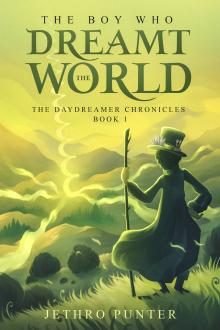 The Boy Who Dreamt the World: The Daydreamer Chronicles Book One