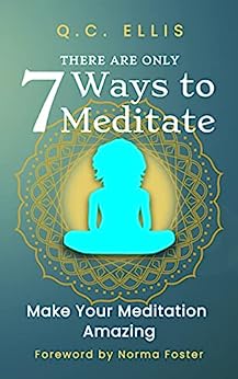 There Are Only 7 Ways to Meditate by QC Ellis