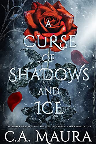 A Curse of Shadow and Ice by C.A. Maura