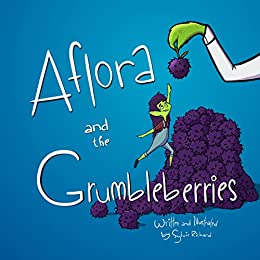 Aflora and the Grumbleberries by Sylvie Richard