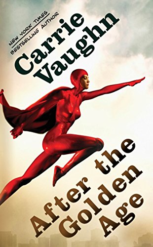 After The Golden Age by Carrie Vaughn