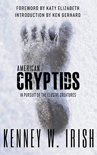 American Cryptids: In Pursuit of the Elusive Creatures by Kenney W. Irish