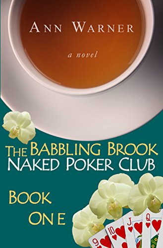 The Babbling Brook Naked Poker Club - Book One by Ann Warner