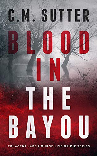 Blood in the Bayou by C. M. Sutter