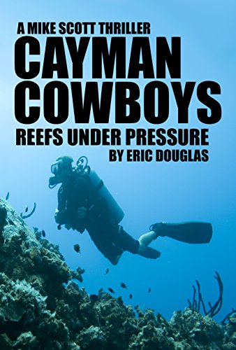 Cayman Cowboys: Reefs Under Pressure by Eric Douglas