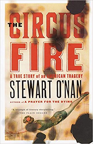 The Circus Fire: A True Story of an American Tragedy by Stewart O'Nan