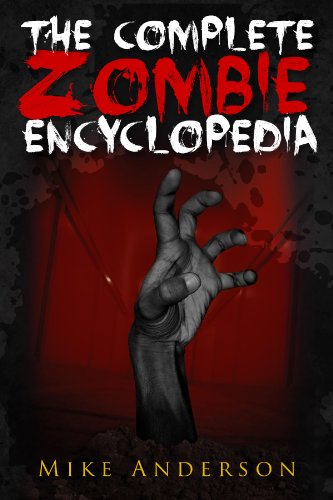 The Complete Zombie Encyclopedia by Mike Anderson