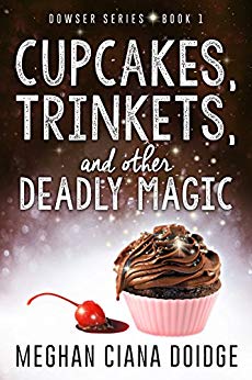 Cupcakes, Trinkets, and Other Deadly Magic by Meghan Ciana Doidge