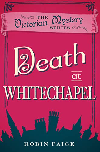 Death At Whitechapel by Robin Paige