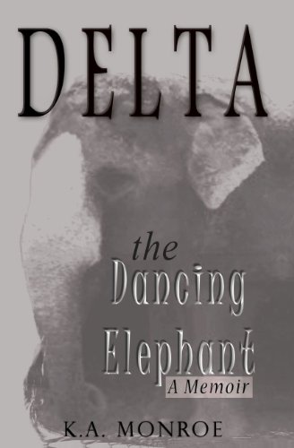 Delta the Dancing Elephant: A Memoir by K. A. Monroe