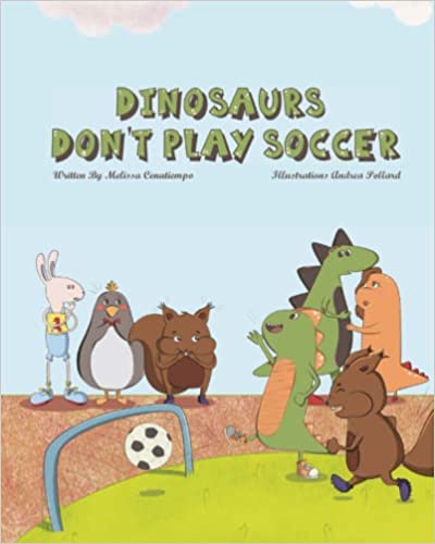 Dinosaurs Don't Play Soccer by Melissa Cenatiempo