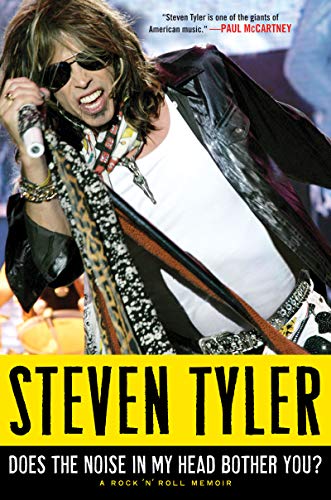 Does the Noise in My Head Bother You?: A Rock 'n' Roll Memoir by Steven Tyler