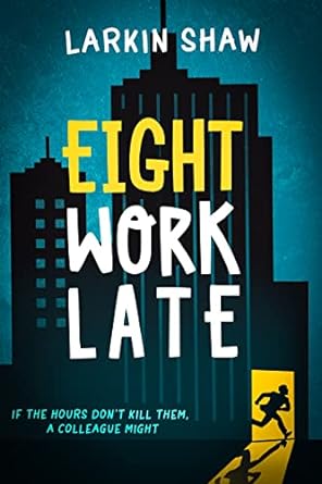 Eight Work Late by Larkin Shaw