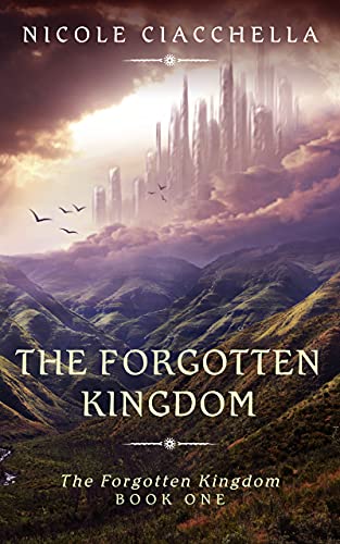 The Forgotten Kingdom by Nicole Ciachella