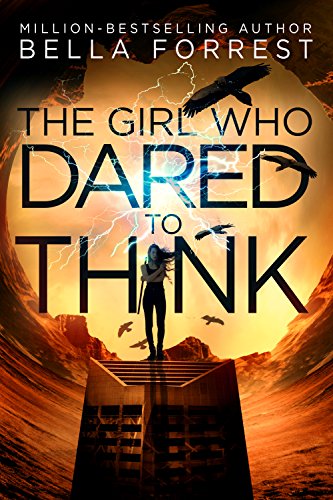 The Girl Who Dared To Think by Bella Forrest
