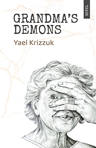 Grandma's Demons: A Made-Up Story That Happens To Be True by Yael Krizzuk