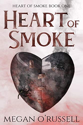 Heart of Smoke by Megan O'Russell