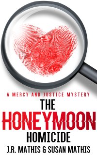 The Honeymoon Homicide by J. R. Mathis and Susan Mathis