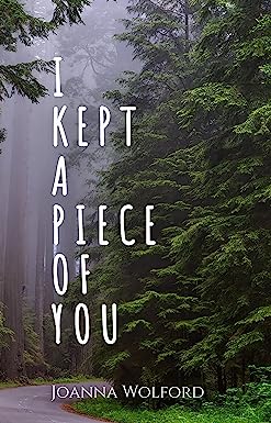 I Kept a Piece of You by Joanna Wolford